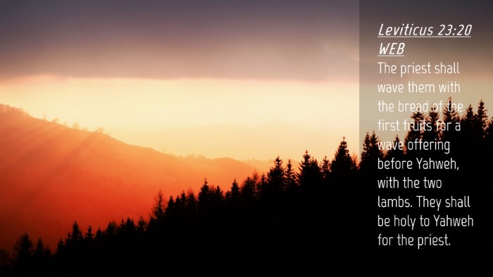 Picture 04 - Leviticus 23:20 WEB Desktop Wallpaper - The priest shall wave them with the bread of the - Desktop Bible Verse Wallpaper