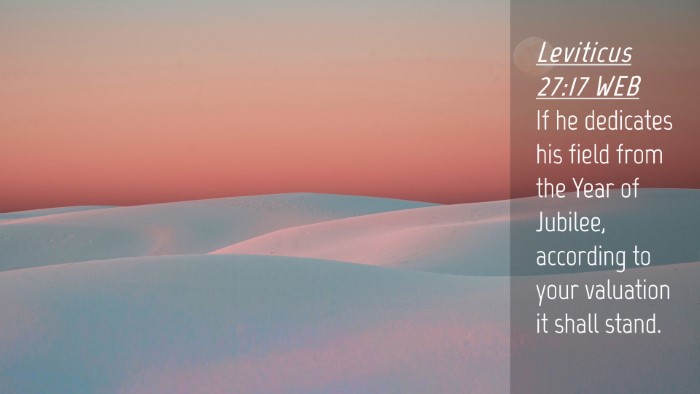 Picture 04 - Leviticus 27:17 WEB Desktop Wallpaper - If he dedicates his field from the Year of - Desktop Bible Verse Wallpaper