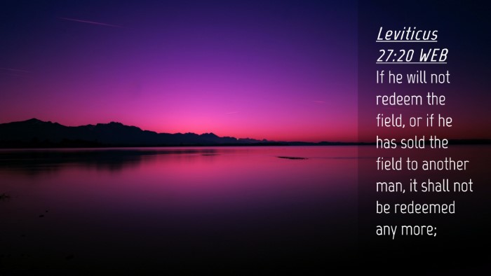 Picture 04 - Leviticus 27:20 WEB Desktop Wallpaper - If he will not redeem the field, or if he has - Desktop Bible Verse Wallpaper