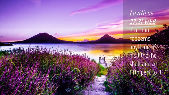 Picture 04 - Leviticus 27:31 WEB Desktop Wallpaper - If a man redeems anything of his tithe, he shall - Desktop Bible Verse Wallpaper