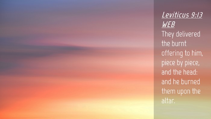 Picture 04 - Leviticus 9:13 WEB Desktop Wallpaper - They delivered the burnt offering to him, piece - Desktop Bible Verse Wallpaper