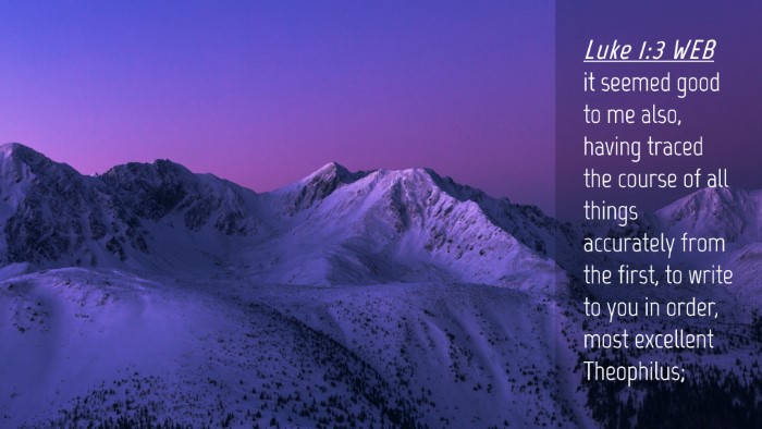 Picture 04 - Luke 1:3 WEB Desktop Wallpaper - it seemed good to me also, having traced the - Desktop Bible Verse Wallpaper