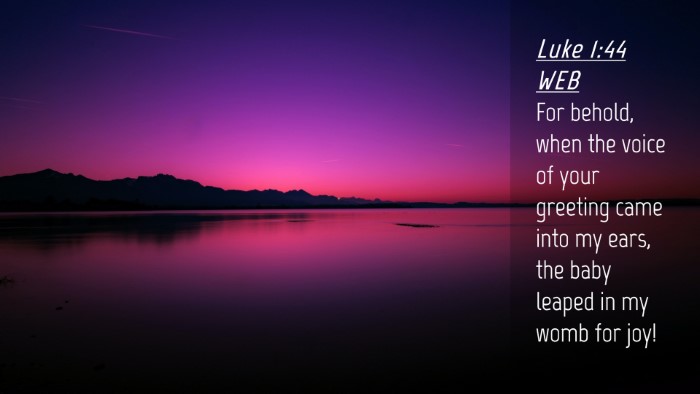 Picture 04 - Luke 1:44 WEB Desktop Wallpaper - For behold, when the voice of your greeting came - Desktop Bible Verse Wallpaper