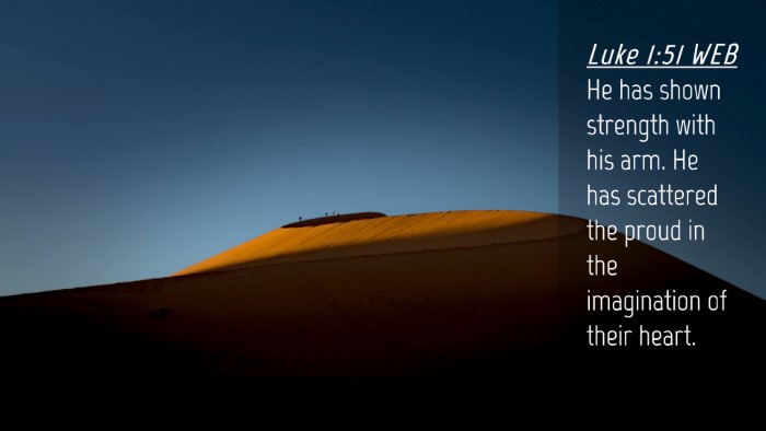 Picture 04 - Luke 1:51 WEB Desktop Wallpaper - He has shown strength with his arm. He has - Desktop Bible Verse Wallpaper
