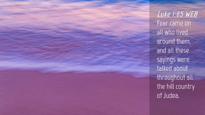 Picture 04 - Luke 1:65 WEB Desktop Wallpaper - Fear came on all who lived around them, and all - Desktop Bible Verse Wallpaper