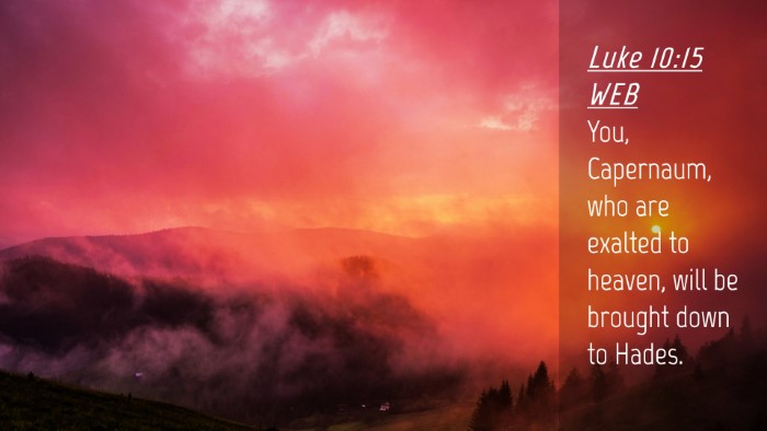 Picture 04 - Luke 10:15 WEB Desktop Wallpaper - You, Capernaum, who are exalted to heaven, will - Desktop Bible Verse Wallpaper