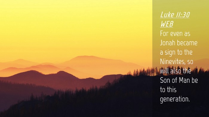 Picture 04 - Luke 11:30 WEB Desktop Wallpaper - For even as Jonah became a sign to the Ninevites, - Desktop Bible Verse Wallpaper