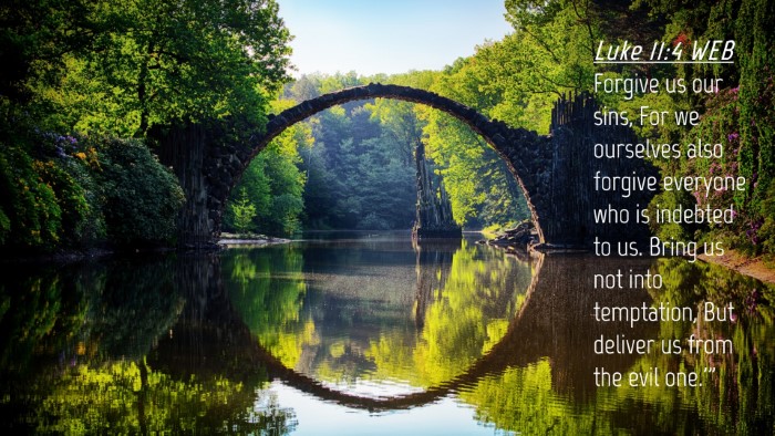 Picture 04 - Luke 11:4 WEB Desktop Wallpaper - Forgive us our sins, For we ourselves also - Desktop Bible Verse Wallpaper