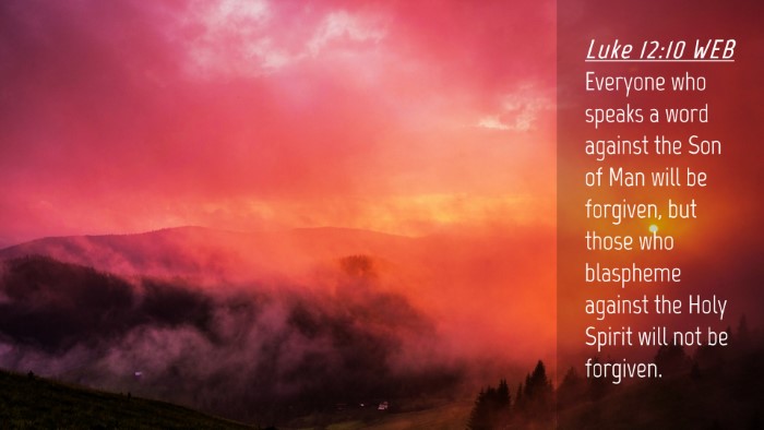 Picture 04 - Luke 12:10 WEB Desktop Wallpaper - Everyone who speaks a word against the Son of Man - Desktop Bible Verse Wallpaper