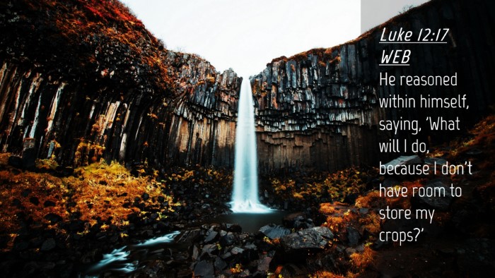 Picture 04 - Luke 12:17 WEB Desktop Wallpaper - He reasoned within himself, saying, 'What will I - Desktop Bible Verse Wallpaper