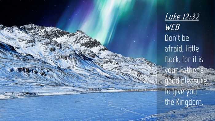 Picture 04 - Luke 12:32 WEB Desktop Wallpaper - Don't be afraid, little flock, for it is your - Desktop Bible Verse Wallpaper