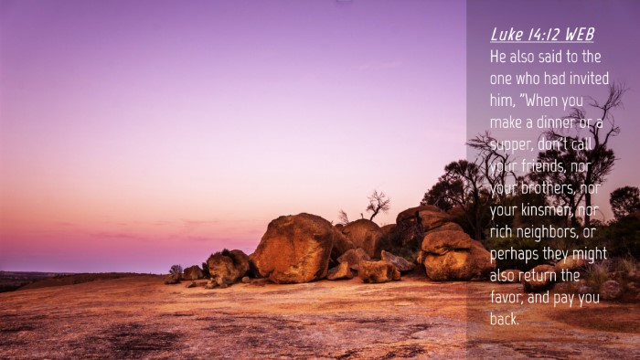 Picture 04 - Luke 14:12 WEB Desktop Wallpaper - He also said to the one who had invited him, - Desktop Bible Verse Wallpaper