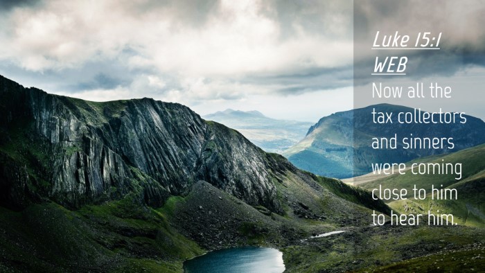 Picture 04 - Luke 15:1 WEB Desktop Wallpaper - Now all the tax collectors and sinners were - Desktop Bible Verse Wallpaper