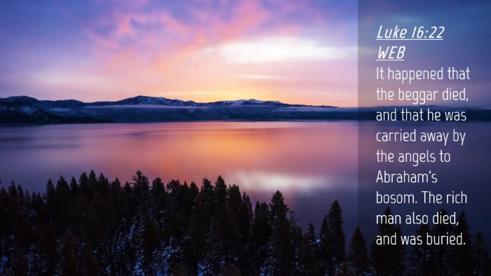 Picture 04 - Luke 16:22 WEB Desktop Wallpaper - It happened that the beggar died, and that he was - Desktop Bible Verse Wallpaper