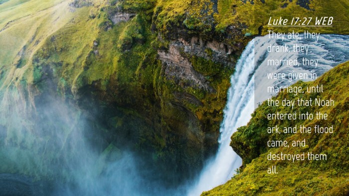 Picture 04 - Luke 17:27 WEB Desktop Wallpaper - They ate, they drank, they married, they were - Desktop Bible Verse Wallpaper