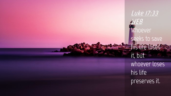 Picture 04 - Luke 17:33 WEB Desktop Wallpaper - Whoever seeks to save his life loses it, but - Desktop Bible Verse Wallpaper