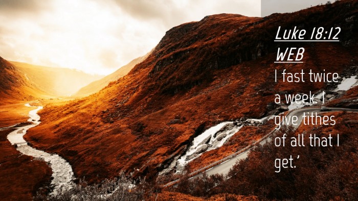 Picture 04 - Luke 18:12 WEB Desktop Wallpaper - I fast twice a week. I give tithes of all that I - Desktop Bible Verse Wallpaper