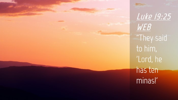 Picture 04 - Luke 19:25 WEB Desktop Wallpaper - 