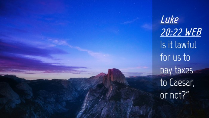 Picture 04 - Luke 20:22 WEB Desktop Wallpaper - Is it lawful for us to pay taxes to Caesar, or - Desktop Bible Verse Wallpaper