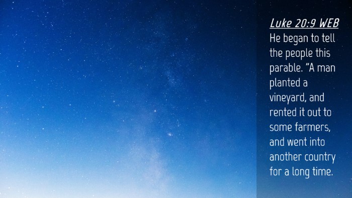 Picture 04 - Luke 20:9 WEB Desktop Wallpaper - He began to tell the people this parable. 