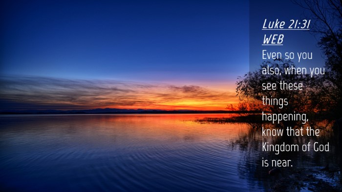 Picture 04 - Luke 21:31 WEB Desktop Wallpaper - Even so you also, when you see these things - Desktop Bible Verse Wallpaper