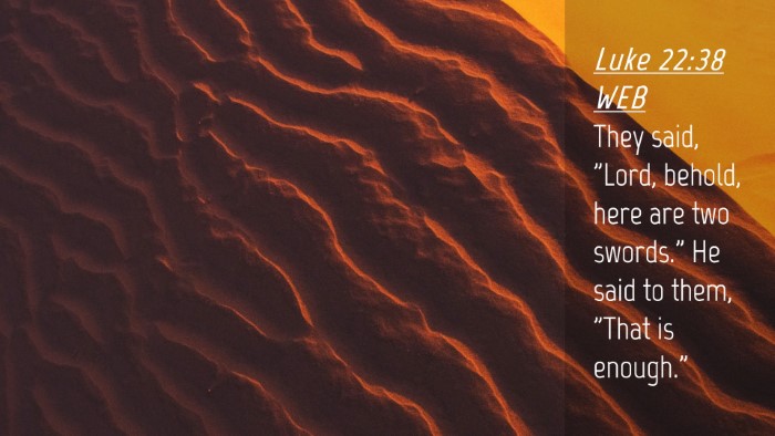Picture 04 - Luke 22:38 WEB Desktop Wallpaper - They said, 