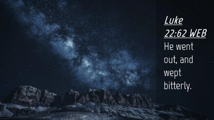 Picture 04 - Luke 22:62 WEB Desktop Wallpaper - He went out, and wept - Desktop Bible Verse Wallpaper