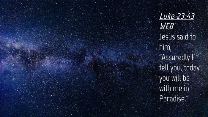 Picture 04 - Luke 23:43 WEB Desktop Wallpaper - Jesus said to him, 