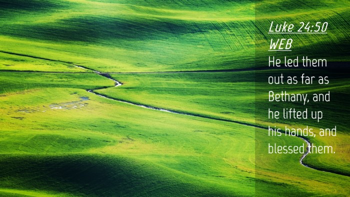 Picture 04 - Luke 24:50 WEB Desktop Wallpaper - He led them out as far as Bethany, and he lifted - Desktop Bible Verse Wallpaper