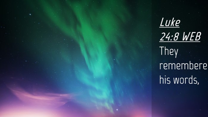 Picture 04 - Luke 24:8 WEB Desktop Wallpaper - They remembered his - Desktop Bible Verse Wallpaper