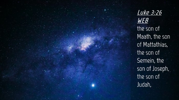 Picture 04 - Luke 3:26 WEB Desktop Wallpaper - the son of Maath, the son of Mattathias, the son - Desktop Bible Verse Wallpaper