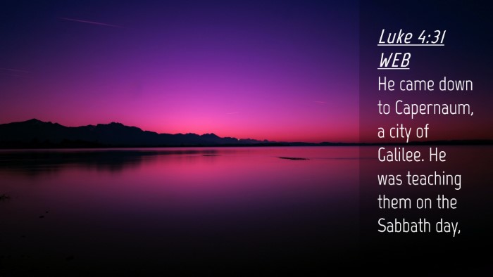 Picture 04 - Luke 4:31 WEB Desktop Wallpaper - He came down to Capernaum, a city of Galilee. He - Desktop Bible Verse Wallpaper