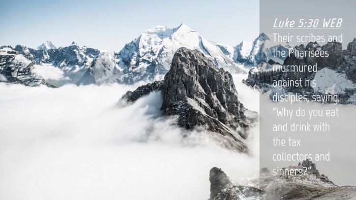 Picture 04 - Luke 5:30 WEB Desktop Wallpaper - Their scribes and the Pharisees murmured against - Desktop Bible Verse Wallpaper