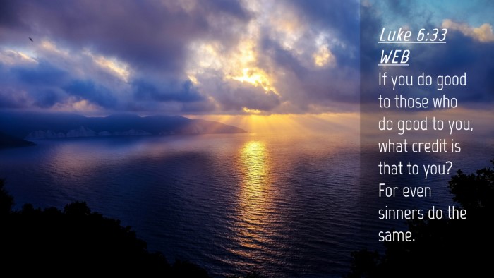 Picture 04 - Luke 6:33 WEB Desktop Wallpaper - If you do good to those who do good to you, what - Desktop Bible Verse Wallpaper