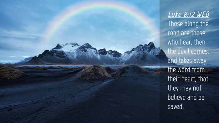 Picture 04 - Luke 8:12 WEB Desktop Wallpaper - Those along the road are those who hear, then the - Desktop Bible Verse Wallpaper