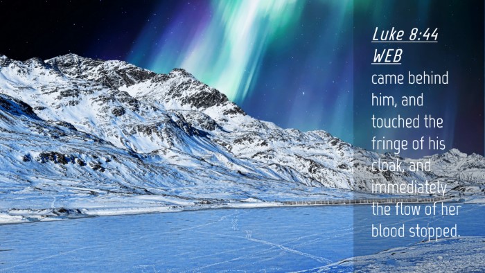 Picture 04 - Luke 8:44 WEB Desktop Wallpaper - came behind him, and touched the fringe of his - Desktop Bible Verse Wallpaper