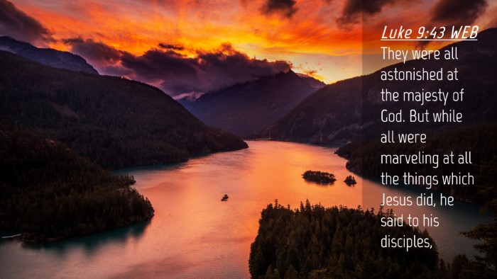 Picture 04 - Luke 9:43 WEB Desktop Wallpaper - They were all astonished at the majesty of God. - Desktop Bible Verse Wallpaper