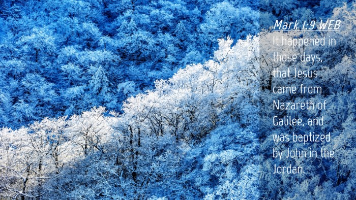 Picture 04 - Mark 1:9 WEB Desktop Wallpaper - It happened in those days, that Jesus came from - Desktop Bible Verse Wallpaper