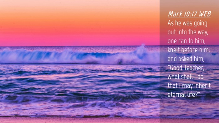 Picture 04 - Mark 10:17 WEB Desktop Wallpaper - As he was going out into the way, one ran to him, - Desktop Bible Verse Wallpaper