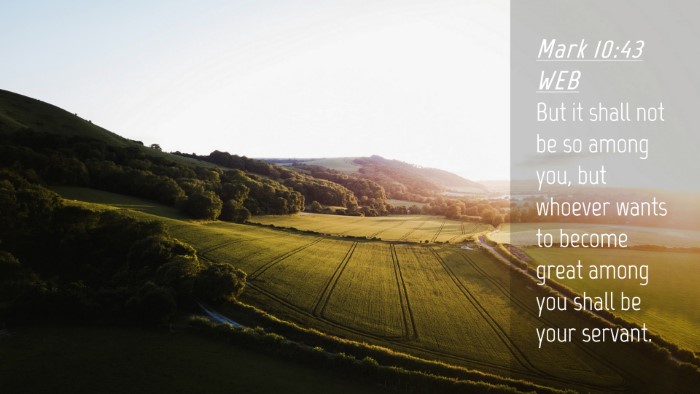 Picture 04 - Mark 10:43 WEB Desktop Wallpaper - But it shall not be so among you, but whoever - Desktop Bible Verse Wallpaper