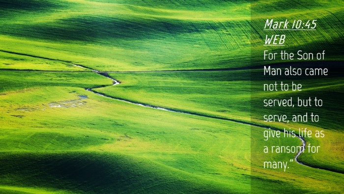 Picture 04 - Mark 10:45 WEB Desktop Wallpaper - For the Son of Man also came not to be served, - Desktop Bible Verse Wallpaper