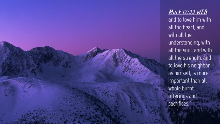Picture 04 - Mark 12:33 WEB Desktop Wallpaper - and to love him with all the heart, and with all - Desktop Bible Verse Wallpaper