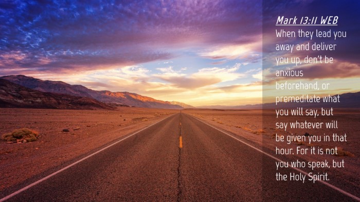 Picture 04 - Mark 13:11 WEB Desktop Wallpaper - When they lead you away and deliver you up, don't - Desktop Bible Verse Wallpaper