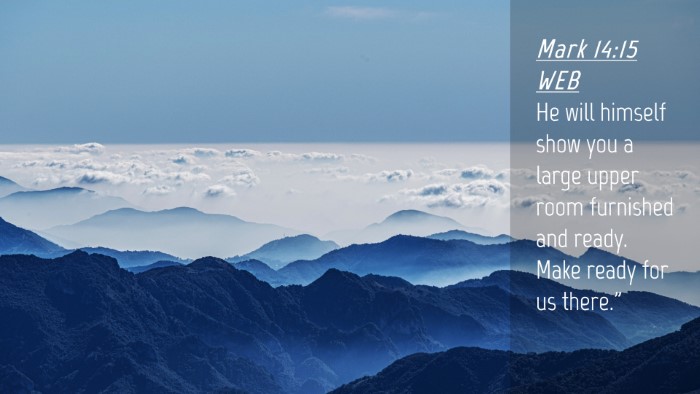 Picture 04 - Mark 14:15 WEB Desktop Wallpaper - He will himself show you a large upper room - Desktop Bible Verse Wallpaper