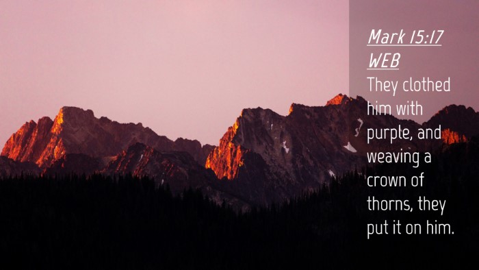 Picture 04 - Mark 15:17 WEB Desktop Wallpaper - They clothed him with purple, and weaving a crown - Desktop Bible Verse Wallpaper