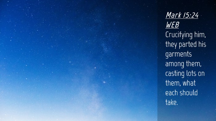 Picture 04 - Mark 15:24 WEB Desktop Wallpaper - Crucifying him, they parted his garments among - Desktop Bible Verse Wallpaper