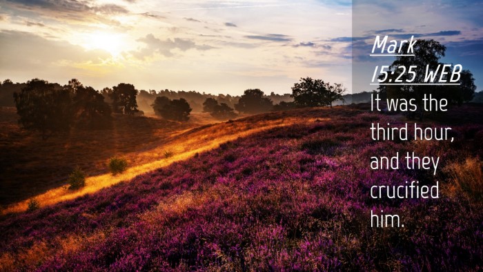 Picture 04 - Mark 15:25 WEB Desktop Wallpaper - It was the third hour, and they crucified - Desktop Bible Verse Wallpaper