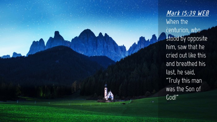 Picture 04 - Mark 15:39 WEB Desktop Wallpaper - When the centurion, who stood by opposite him, - Desktop Bible Verse Wallpaper