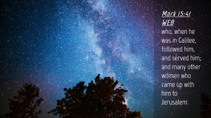 Picture 04 - Mark 15:41 WEB Desktop Wallpaper - who, when he was in Galilee, followed him, and - Desktop Bible Verse Wallpaper