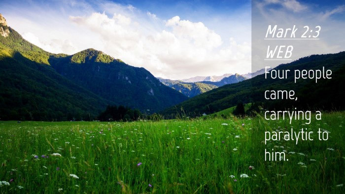 Picture 04 - Mark 2:3 WEB Desktop Wallpaper - Four people came, carrying a paralytic to - Desktop Bible Verse Wallpaper